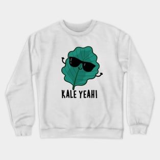 Kale Yeah Cute Veggie PUn Crewneck Sweatshirt